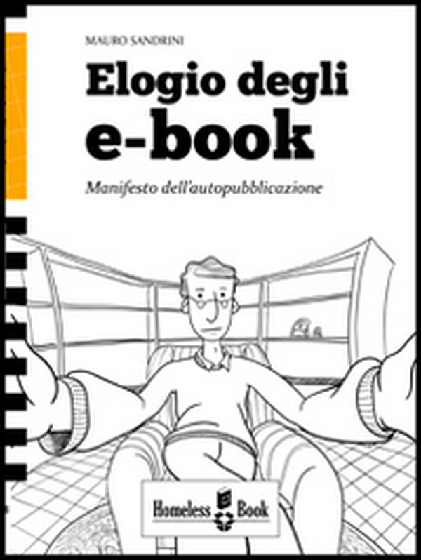 Elogio degli e-book. Manifesto dell'autopubblicazione - Librerie.coop Elogio degli e-book. Manifesto dell'autopubblicazione - Librerie.coop