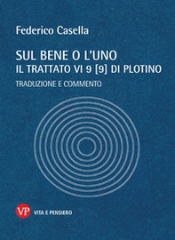 Sul bene o l'uno. Il trattato VI 9 (9) di Plotino. Traduzione e commento - Librerie.coop