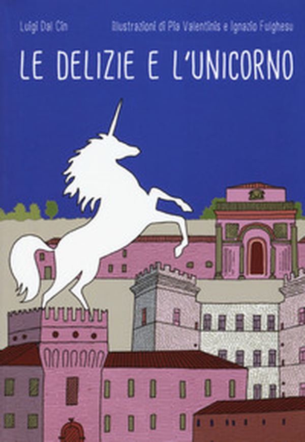 Le delizie e l'unicorno - Librerie.coop Le delizie e l'unicorno - Librerie.coop