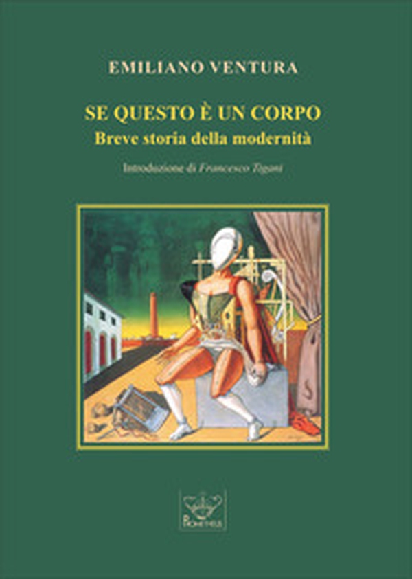 Se questo è un corpo. Breve storia della modernità - Librerie.coop