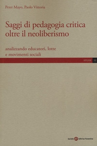 Saggi di pedagogia critica oltre il neoliberismo. Analizzando educatori, lotte e movimenti sociali - Librerie.coop