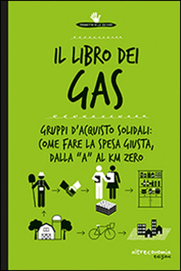 Il libro dei Gas. Gruppi d'acquisto solidali: come fare la spesa giusta, dalla «a» al Km zero - Librerie.coop Il libro dei Gas. Gruppi d'acquisto solidali: come fare la spesa giusta, dalla «a» al Km zero - Librerie.coop