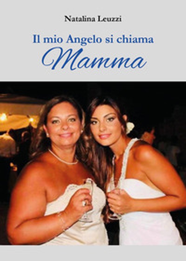 Il mio angelo si chiama mamma - Librerie.coop Il mio angelo si chiama mamma - Librerie.coop