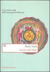 Oligarchie. Una storia orale dell'Università di Palermo - Librerie.coop
