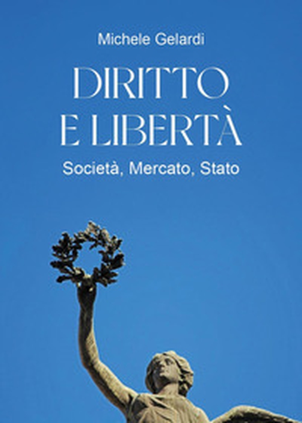 Diritto e libertà. Società, mercato, Stato - Librerie.coop