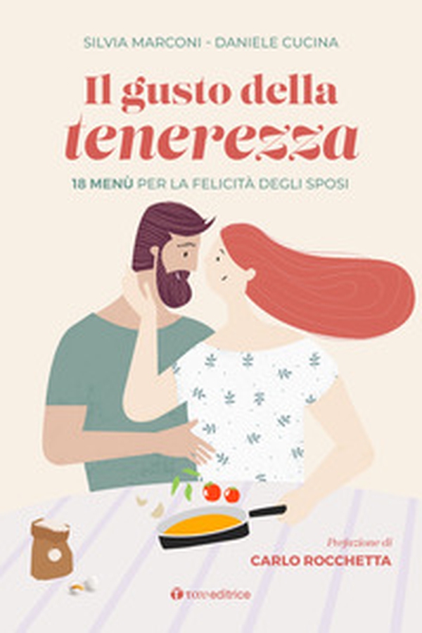 Il gusto della tenerezza. 18 menù per la felicità degli sposi - Librerie.coop Il gusto della tenerezza. 18 menù per la felicità degli sposi - Librerie.coop