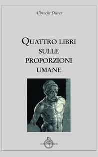 Quattro libri sulle proporzioni umane - Librerie.coop
