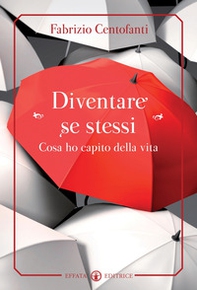 Diventare se stessi. Cosa ho capito della vita - Librerie.coop Diventare se stessi. Cosa ho capito della vita - Librerie.coop
