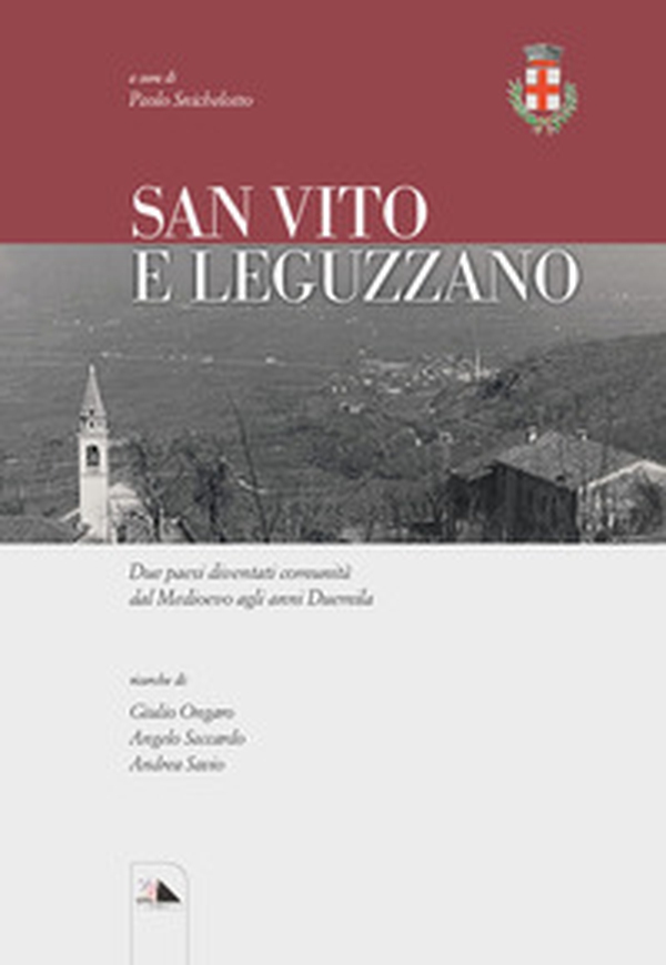 San Vito e Leguzzano. Due paesi diventati comunità dal Medioevo agli anni Duemila - Librerie.coop San Vito e Leguzzano. Due paesi diventati comunità dal Medioevo agli anni Duemila - Librerie.coop