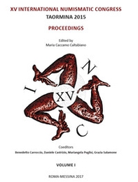 Proceedings of XV International Numismatic Congress. Taormina 2015 - Librerie.coop