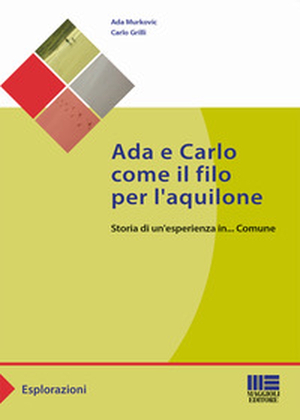 Ada e Carlo come il filo per l'aquilone. Storia di un'esperienza in... Comune - Librerie.coop Ada e Carlo come il filo per l'aquilone. Storia di un'esperienza in... Comune - Librerie.coop
