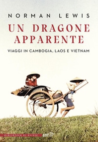 Un dragone apparente. Viaggi in Cambogia, Laos e Vietnam - Librerie.coop