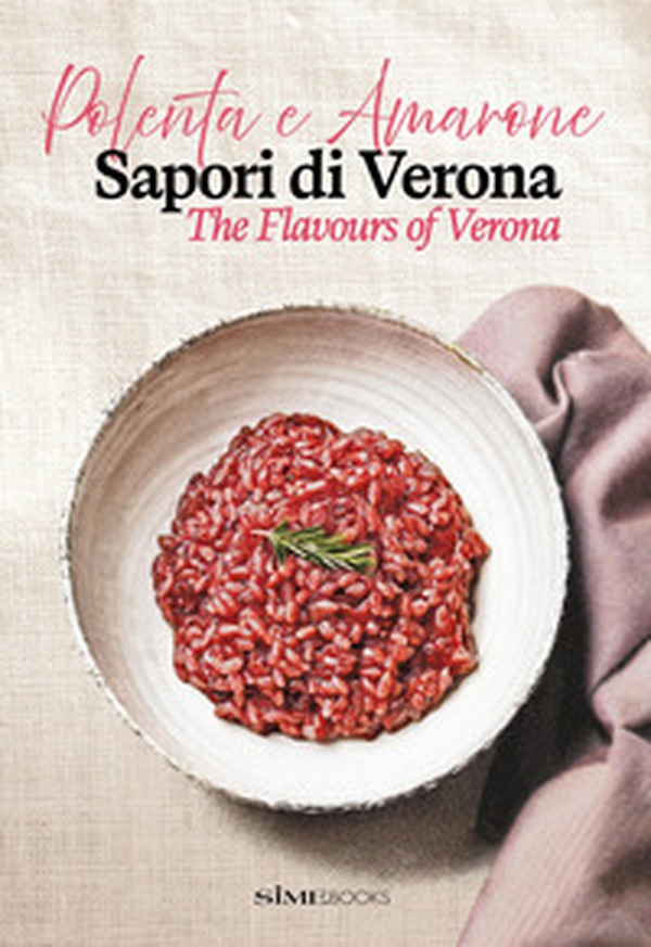 Polenta e Amarone. Sapori di Verona-The flavours of Verona - Librerie.coop