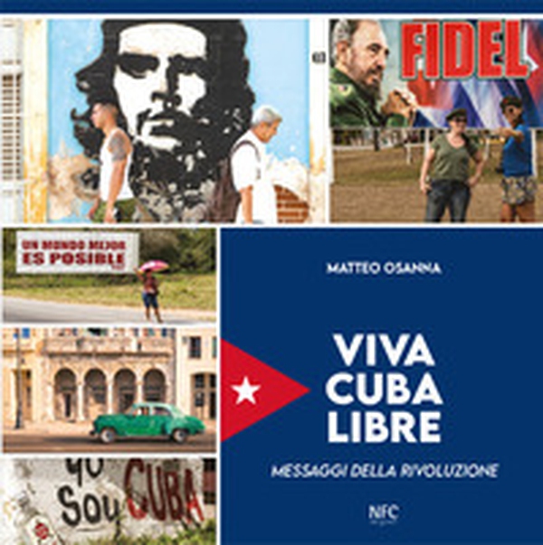 Viva Cuba libre. Messaggi della rivoluzione. Ediz. italiana, spagnola e inglese - Librerie.coop Viva Cuba libre. Messaggi della rivoluzione. Ediz. italiana, spagnola e inglese - Librerie.coop