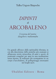 Dipinti d'arcobaleno. L'essenza del tantra: dzogchen e mahamudra - Librerie.coop Dipinti d'arcobaleno. L'essenza del tantra: dzogchen e mahamudra - Librerie.coop