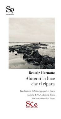 Abiterai la luce che ti ripara. Testo spagnolo a fronte - Librerie.coop