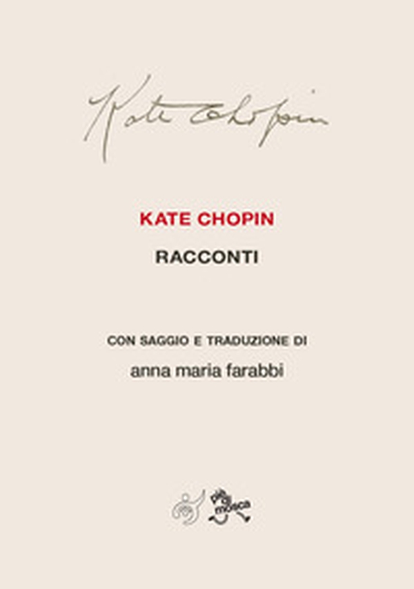 Kate Chopin. Racconti con saggio e traduzione - Librerie.coop Kate Chopin. Racconti con saggio e traduzione - Librerie.coop