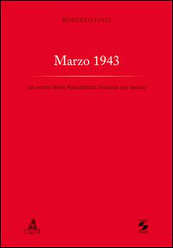 Marzo 1943. «Un seme della Repubblica fondata sul lavoro» - Librerie.coop Marzo 1943. «Un seme della Repubblica fondata sul lavoro» - Librerie.coop