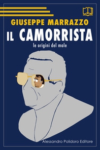 Il camorrista. Le origini del male - Librerie.coop