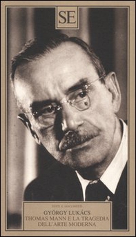 Thomas Mann e la tragedia dell'arte moderna - Librerie.coop