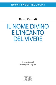 Il nome divino e l'incanto del vivere - Librerie.coop