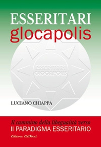 Esseritari glocapolis. Il cammino della libegualità verso il paradigma esseritario - Librerie.coop