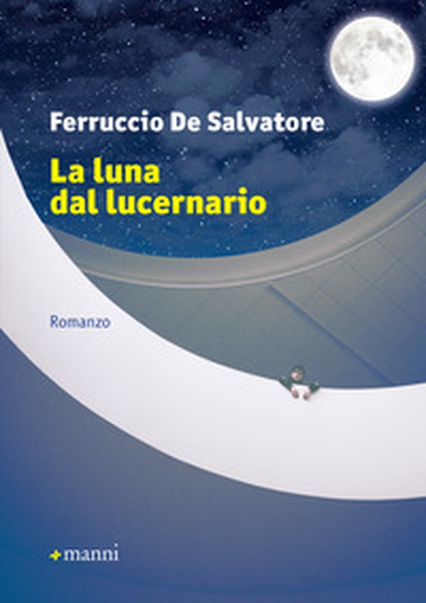 La luna nel lucernario - Librerie.coop La luna nel lucernario - Librerie.coop