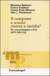 Il computer a scuola: risorsa o insidia? Per una pedagogia critica dell'e-learning - Librerie.coop
