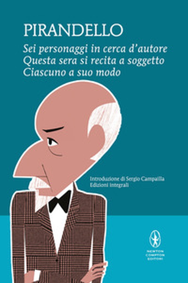 Sei personaggi in cerca d'autore-Questa sera si recita a soggetto -Ciascuno a suo modo - Librerie.coop Sei personaggi in cerca d'autore-Questa sera si recita a soggetto -Ciascuno a suo modo - Librerie.coop