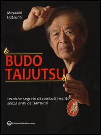 Budo taijutsu. Tecniche segrete di combattimento senza armi dei samurai - Librerie.coop