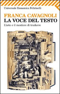 La voce del testo. L'arte e il mestiere di tradurre - Librerie.coop La voce del testo. L'arte e il mestiere di tradurre - Librerie.coop