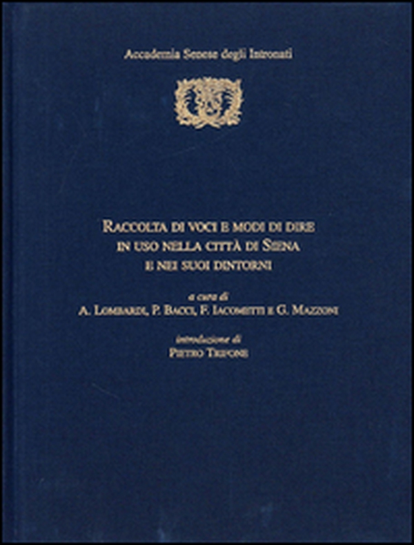 Raccolta di voci e modi di dire in uso nella città di Siena e nei suoi dintorni - Librerie.coop Raccolta di voci e modi di dire in uso nella città di Siena e nei suoi dintorni - Librerie.coop