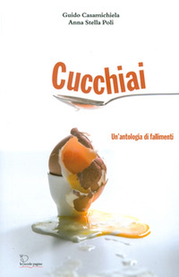 Cucchiai. un'antologia di fallimenti - Librerie.coop Cucchiai. un'antologia di fallimenti - Librerie.coop