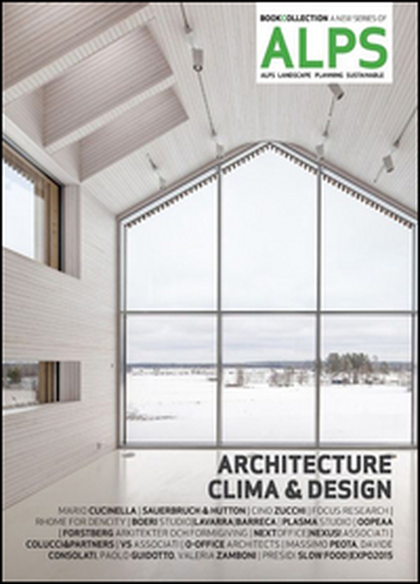 Alps. Architecture clima & design. Ediz. italiana e inglese - Vol. 7\3 - Librerie.coop Alps. Architecture clima & design. Ediz. italiana e inglese - Vol. 7\3 - Librerie.coop