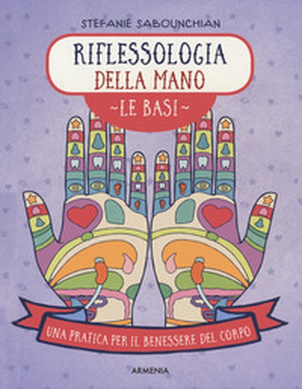 Riflessologia della mano. Le basi. Una pratica per il benessere del corpo - Librerie.coop Riflessologia della mano. Le basi. Una pratica per il benessere del corpo - Librerie.coop