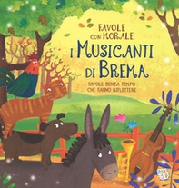 I musicanti di Brema. Favole con morale - Librerie.coop