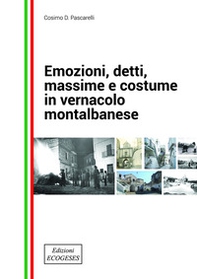 Emozioni, detti, massime e costume in vernacolo montalbanese - Librerie.coop