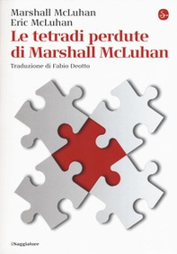 Le tetradi perdute di Marshall McLuhan - Librerie.coop Le tetradi perdute di Marshall McLuhan - Librerie.coop
