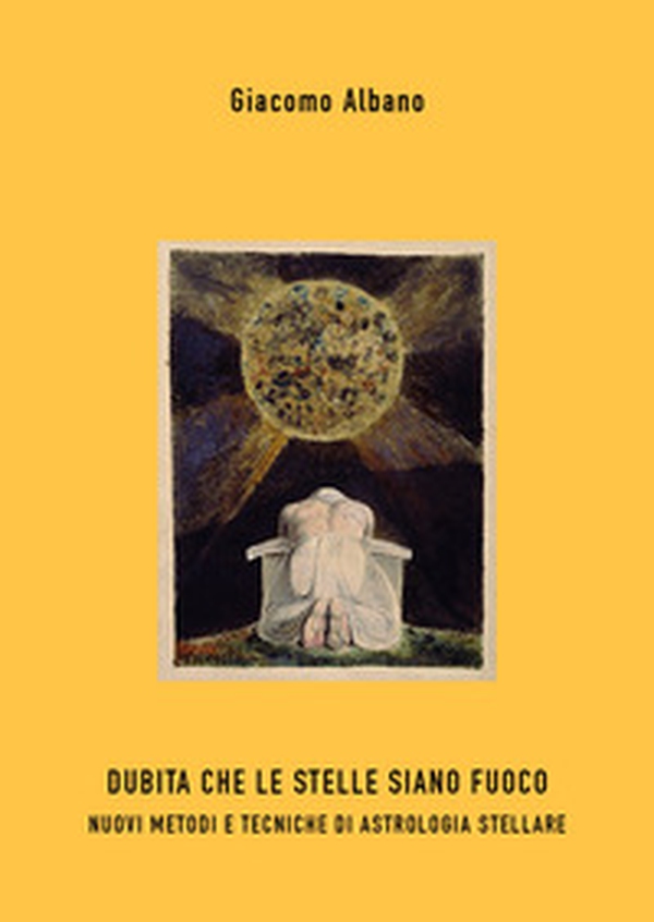 Dubita che le stelle siano fuoco. Nuovi metodi e tecniche di astrologia stellare - Librerie.coop Dubita che le stelle siano fuoco. Nuovi metodi e tecniche di astrologia stellare - Librerie.coop