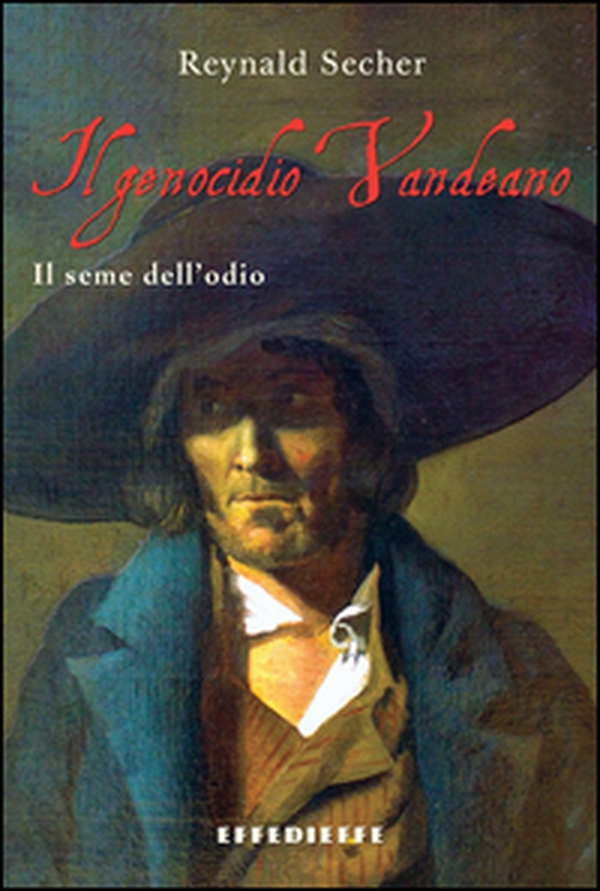 Il genocidio vandeano. Il seme dell'odio - Librerie.coop Il genocidio vandeano. Il seme dell'odio - Librerie.coop