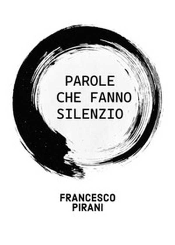 Parole che fanno silenzio - Librerie.coop Parole che fanno silenzio - Librerie.coop