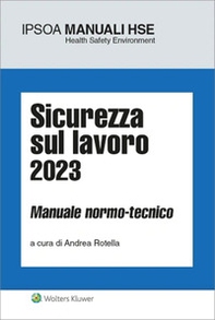 Sicurezza sul lavoro 2023. Manuale normo-tecnico - Librerie.coop