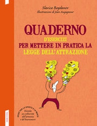 Quaderno d'esercizi per mettere in pratica la legge dell'attrazione - Librerie.coop