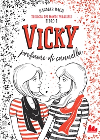 Trilogia dei mondi paralleli 1. Vicky. Profumo di cannella - Librerie.coop