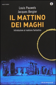 Il mattino dei maghi. Introduzione al realismo fantastico - Librerie.coop