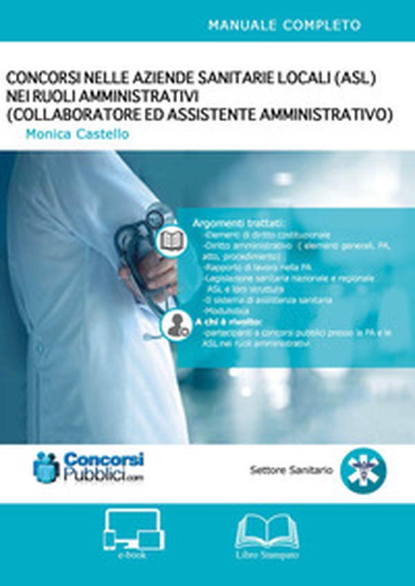 Concorsi nelle Aziende Sanitarie Locali (ASL) nei ruoli amministrativi. (Collaboratore ed assistente amministrativo) - Librerie.coop Concorsi nelle Aziende Sanitarie Locali (ASL) nei ruoli amministrativi. (Collaboratore ed assistente amministrativo) - Librerie.coop