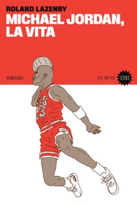 Michael Jordan, la vita - Librerie.coop