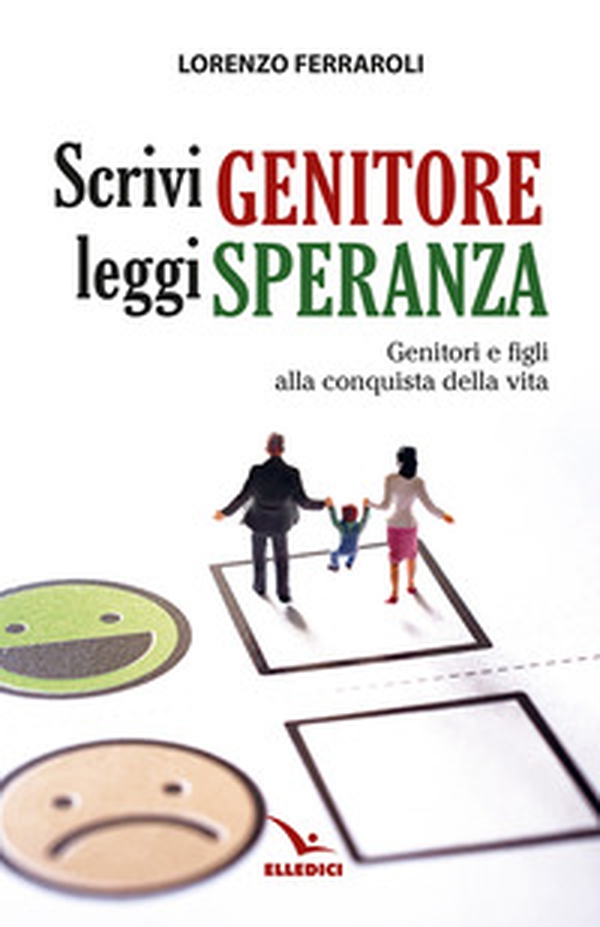 Scrivi genitore, leggi speranza. Genitori e figli alla conquista della vita - Librerie.coop Scrivi genitore, leggi speranza. Genitori e figli alla conquista della vita - Librerie.coop
