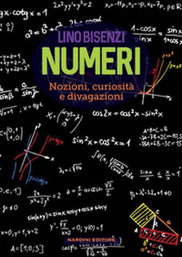 Numeri. Nozioni, curiosità e divagazioni - Librerie.coop Numeri. Nozioni, curiosità e divagazioni - Librerie.coop