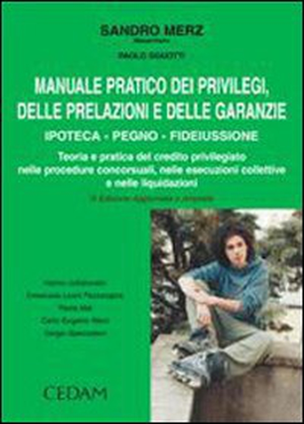 Manuale pratico dei privilegi, delle prelazioni e delle garanzie. Ipoteca, pegno, fideiussone - Librerie.coop